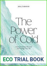The Power of Cold: How to Embrace the Cold and Change Your Life