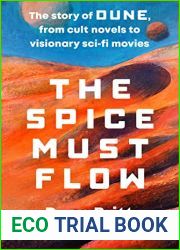 The Spice Must Flow: The Story of Dune, from Cult Novels to Visionary Sci-Fi Movies