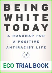Being White Today: A Roadmap for a Positive Antiracist Life