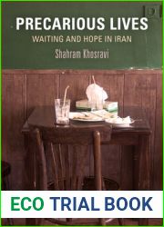 Precarious Lives: Waiting and Hope in Iran (Contemporary Ethnography)