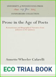 Prose in the Age of Poets: Romanticism and Biographical Narrative from Johnson to De Quincey (Anniversary Collection)