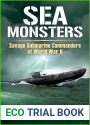Sea Monsters: Savage Submarine Commanders of World War Two