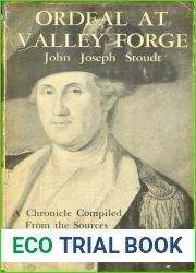 Ordeal at Valley Forge : a day-by-day chronicle from December 17, 1777 to June 18, 1778 compiled from the sources