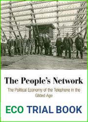 The People|s Network: The Political Economy of the Telephone in the Gilded Age