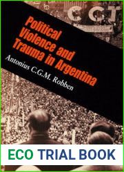 Political Violence and Trauma in Argentina (The Ethnography of Political Violence)