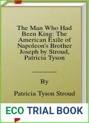 The Man Who Had Been King: The American Exile of Napoleon|s Brother Joseph by Stroud, Patricia Tyson published by University of Pennsylvania Press