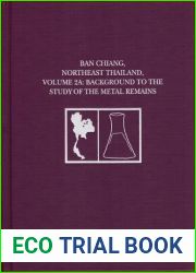 Ban Chiang, Northeast Thailand, Volume 2a: Background to the Study of the Metal Remains