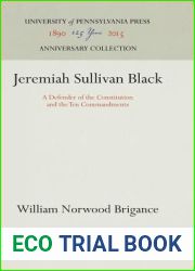 Jeremiah Sullivan Black: A Defender of the Constitution and the Ten Commandments (Anniversary Collection)
