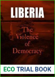 Liberia: The Violence of Democracy (The Ethnography of Political Violence)