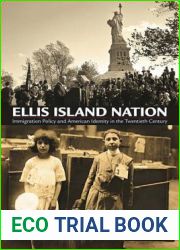Ellis Island Nation: Immigration Policy and American Identity in the Twentieth Century