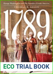 1789: George Washington and the Founders Create America