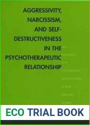 Aggressivity, Narcissism, and Self-Destructiveness in the Psychotherapeutic Relationship: New Developments in the Psychopathology and Psychotherapy of Severe Personality Disorders