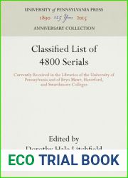 Classified List of 4800 Serials: Currently Received in the Libraries of the University of Pennsylvania and of Bryn Mawr, Haverford, and Swarthmore Colleges (Anniversary Collection)