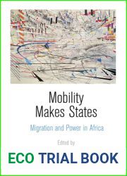 Mobility Makes States: Migration and Power in Africa