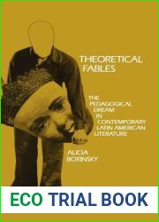 Theoretical Fables: The Pedagogical Dream in Contemporary Latin American Literature (Penn Studies in Contemporary American Fiction)