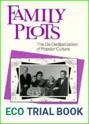 Family Plots: The De-Oedipalization of Popular Culture (Feminist Cultural Studies, the Media, and Political Culture)