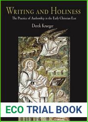 Writing and Holiness: The Practice of Authorship in the Early Christian East (Divinations: Rereading Late Ancient Religion)