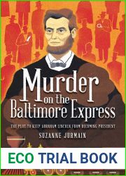 Murder on the Baltimore Express: The Plot to Keep Abraham Lincoln from Becoming President