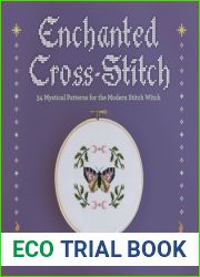 Enchanted Cross-Stitch: 34 Mystical Patterns for the Modern Stitch Witch