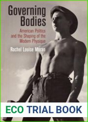 Governing Bodies: American Politics and the Shaping of the Modern Physique