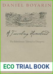 A Traveling Homeland: The Babylonian Talmud as Diaspora (Divinations: Rereading Late Ancient Religion)