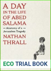 A Day in the Life of Abed Salama: Anatomy of a Jerusalem Tragedy