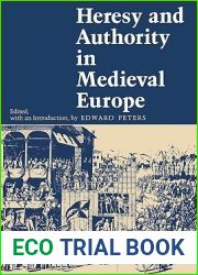 Heresy and Authority in Medieval Europe (The Middle Ages Series)