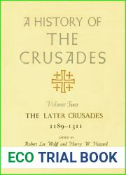 A History of the Crusades, Volume II: The Later Crusades, 1189-1311 (Volume 2)