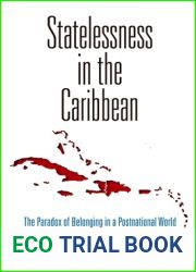 Statelessness in the Caribbean: The Paradox of Belonging in a Postnational World (Pennsylvania Studies in Human Rights)