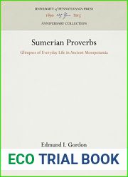 Sumerian Proverbs: Glimpses of Everyday Life in Ancient Mesopotamia