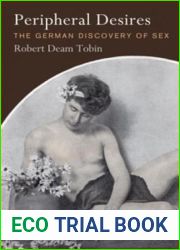 Peripheral Desires: The German Discovery of Sex