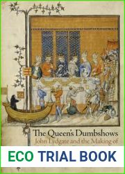 The Queen|s Dumbshows: John Lydgate and the Making of Early Theater (The Middle Ages Series)