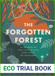 The Forgotten Forest: The new book about the hidden world of New Zealand|s overlooked plants and fungi, from the bestselling New Zealand author of The Meaning of Trees