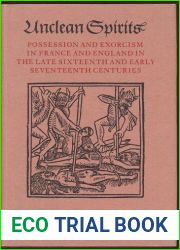 Unclean Spirits: Possession and Exorcism in France and England in the Late Sixteenth and Early Seventeenth Centuries