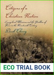 Citizens of a Christian Nation: Evangelical Missions and the Problem of Race in the Nineteenth Century (Politics and Culture in Modern America)