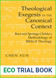 Theological Exegesis in the Canonical Context: Brevard Springs Childs| Methodology of Biblical Theology (Studies in Biblical Literature)
