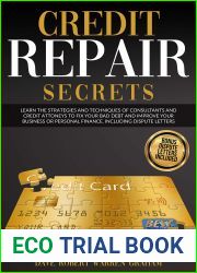 Credit Repair Secrets: Learn the Strategies and Techniques of Consultants and Credit Attorneys to Fix your Bad Debt and Improve your Business or Personal Finance. Including Dispute Letters