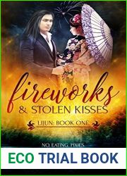 Fireworks and Stolen Kisses (Lijun #1)