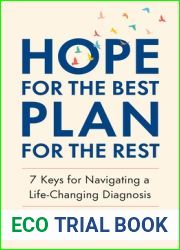 Hope for the Best, Plan for the Rest: 7 Keys for Navigating a Life-Changing Diagnosis