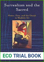Surrealism and the Sacred: Power, Eros, and the Occult in Modern Art