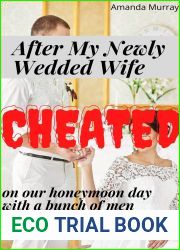 After My Newly Wedded Wife Cheated On Our Honeymoon Day With a Bunch of Men: Part 1 and 2