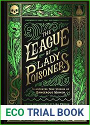 The League of Lady Poisoners: Illustrated True Stories of Dangerous Women