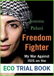 Freedom Fighter: My War Against ISIS on the Front Lines of Syria