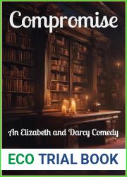 Compromise: An Elizabeth and Darcy Comedy