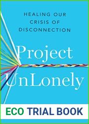 Project UnLonely: Healing Our Crisis of Disconnection