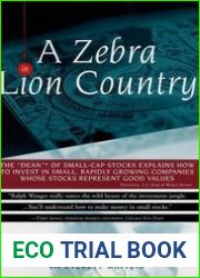 Zebra In Lion Country: The Dean Of Small Cap Stocks Explains How To Invest In Small Rapidly Growin
