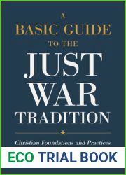 A Basic Guide to the Just War Tradition: Christian Foundations and Practices
