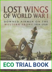 Lost Wings of World War I: Downed Airmen on the Western Front 1914 -1918