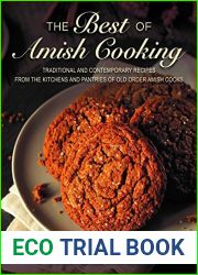 The Best of Amish Cooking: Traditional and Contemporary Recipes from the Kitchens and Pantries of Old Order Amish Cooks