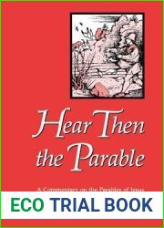 Hear Then the Parable: A Commentary on the Parables of Jesus